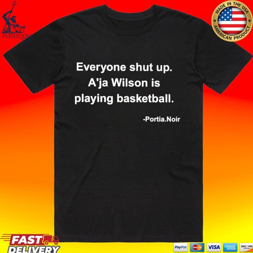 Portia Noir Everyone Shut Up A’ja Wilson Is Playing Basketball Unisex