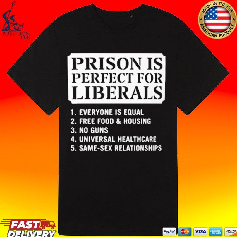 Prison Is Perfect For Liberals Edgy Anti Liberal Meme Unisex