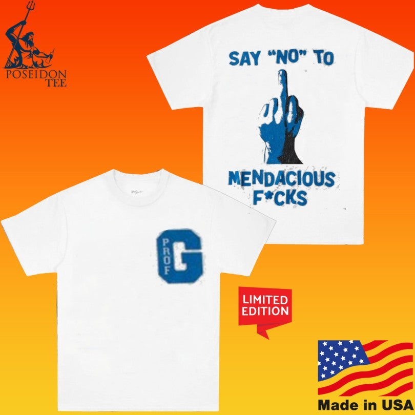 Prof G Say No To Mendacious Fucks Unisex