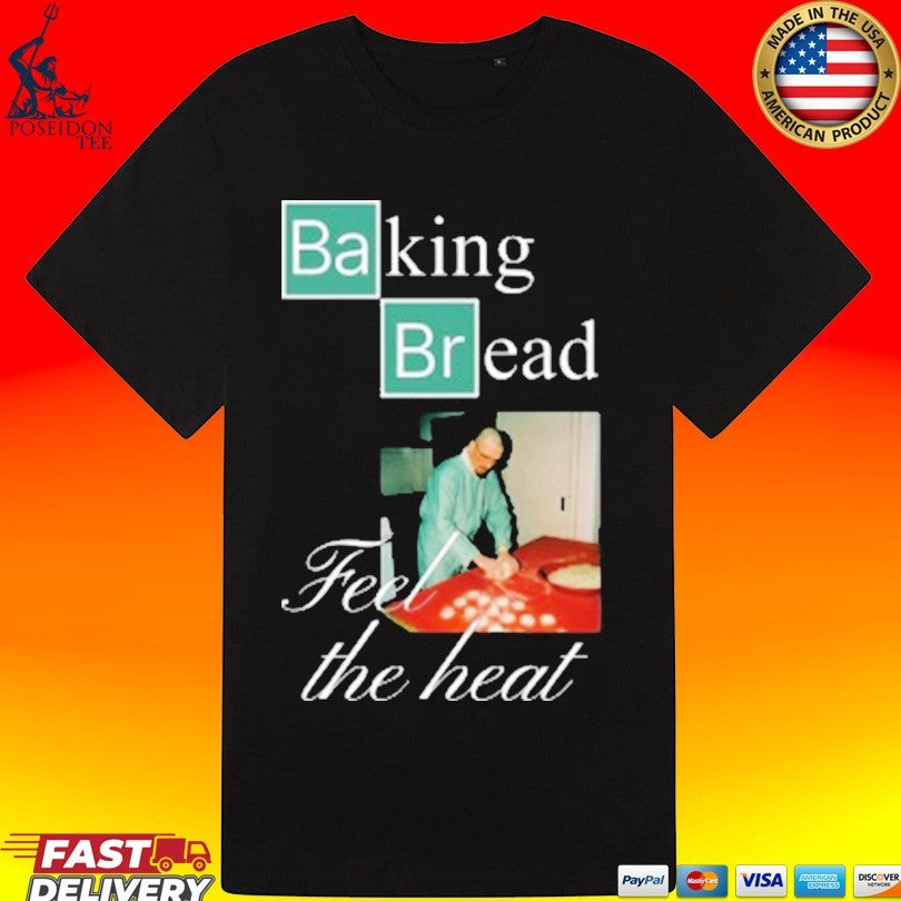 Prometheus Baking Bread Feel The Heat Unisex