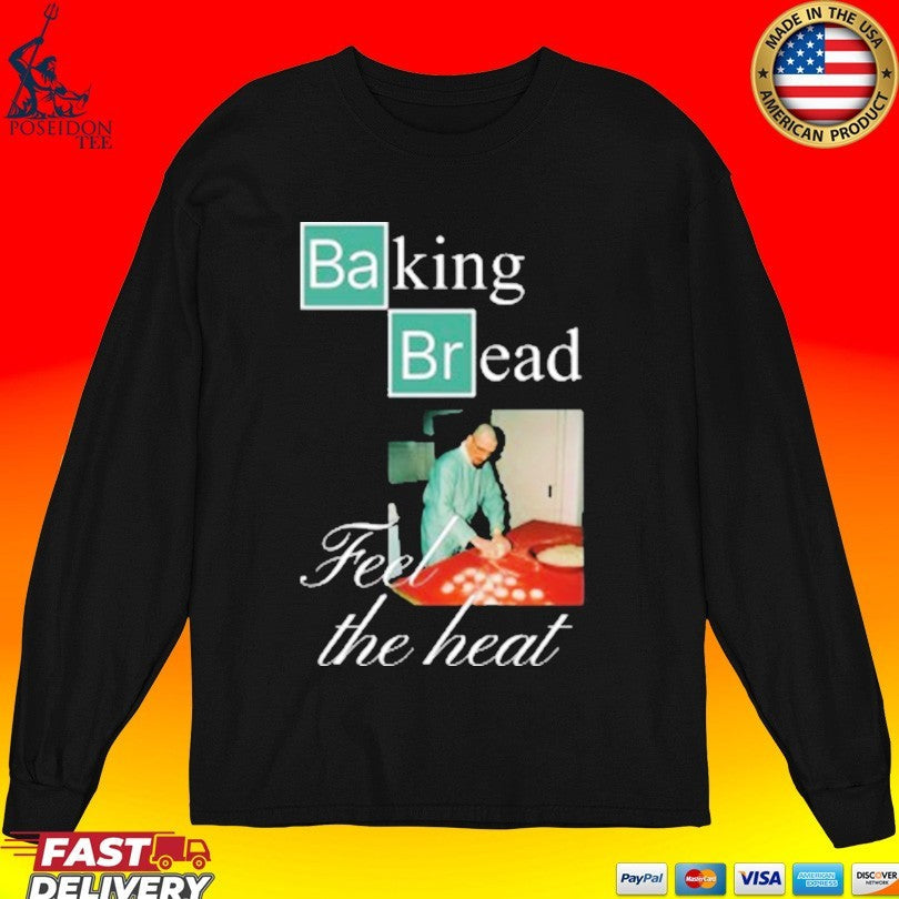 Prometheus Baking Bread Feel The Heat Unisex
