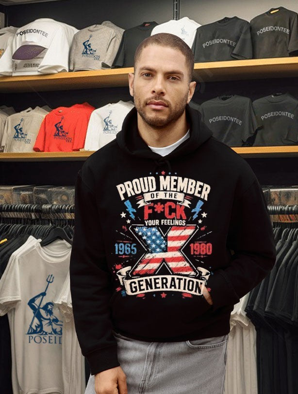 Proud Member Of The Fuck Your Feelings X Generation Unisex