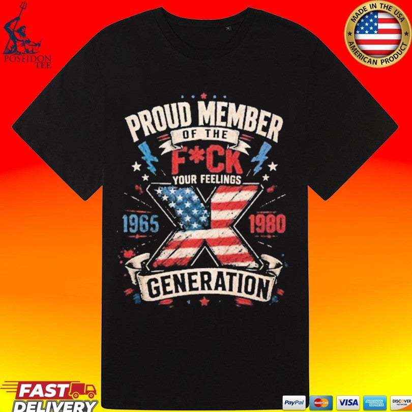 Proud Member Of The Fuck Your Feelings X Generation Unisex