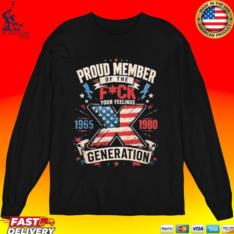 Proud Member Of The Fuck Your Feelings X Generation Unisex
