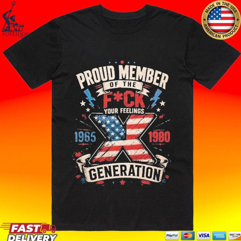 Proud Member Of The Fuck Your Feelings X Generation Unisex