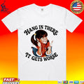 Punky Brewster Hang In There It Gets Worse Unisex