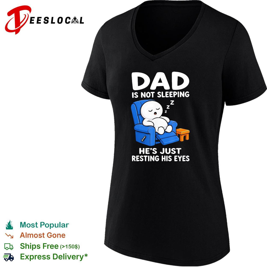 Dad is not sleeping he’s just resting his eyes funny recliner shirt Unisex