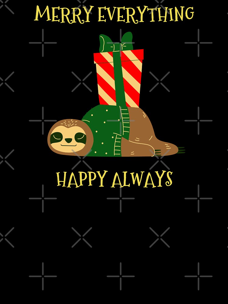 Merry everything happy always - Funny Cute Sloth Christmas Gift by mayamay0