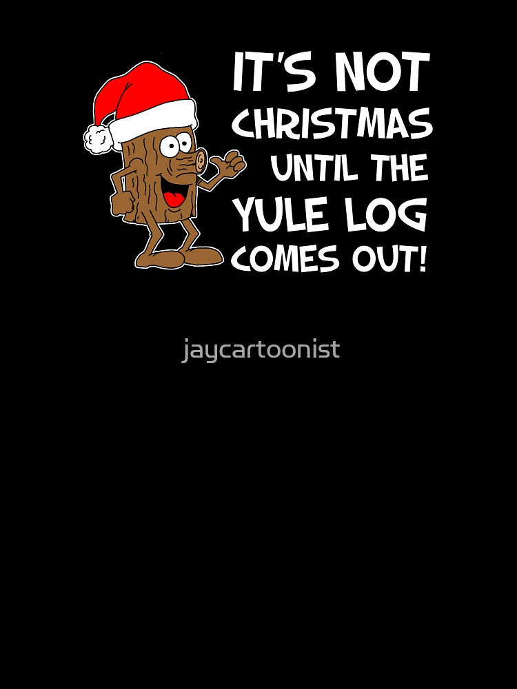 Not A Christmas Until Yule Log Comes Out by jaycartoonist