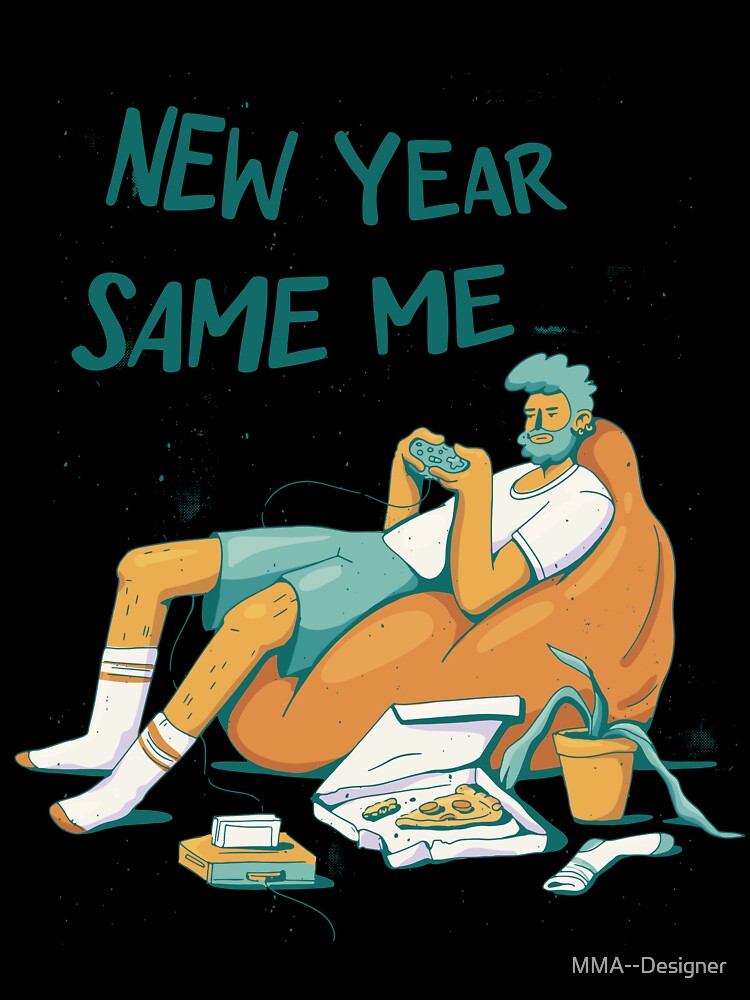 New Year same ME T-Shirt / Funny by MMA--Designer