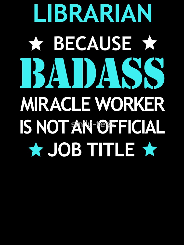 Librarian Badass Birthday Funny Christmas Cool Gift by smily-tees