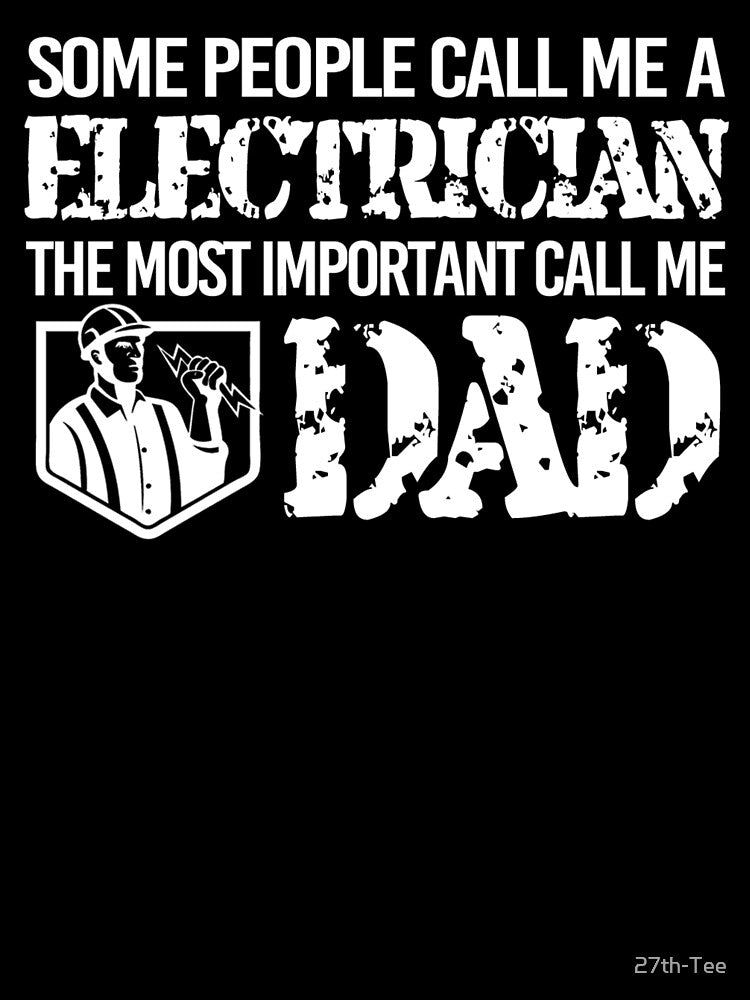 Some people call me an Electrician the most important call me Dad Costume by 27th-Tee