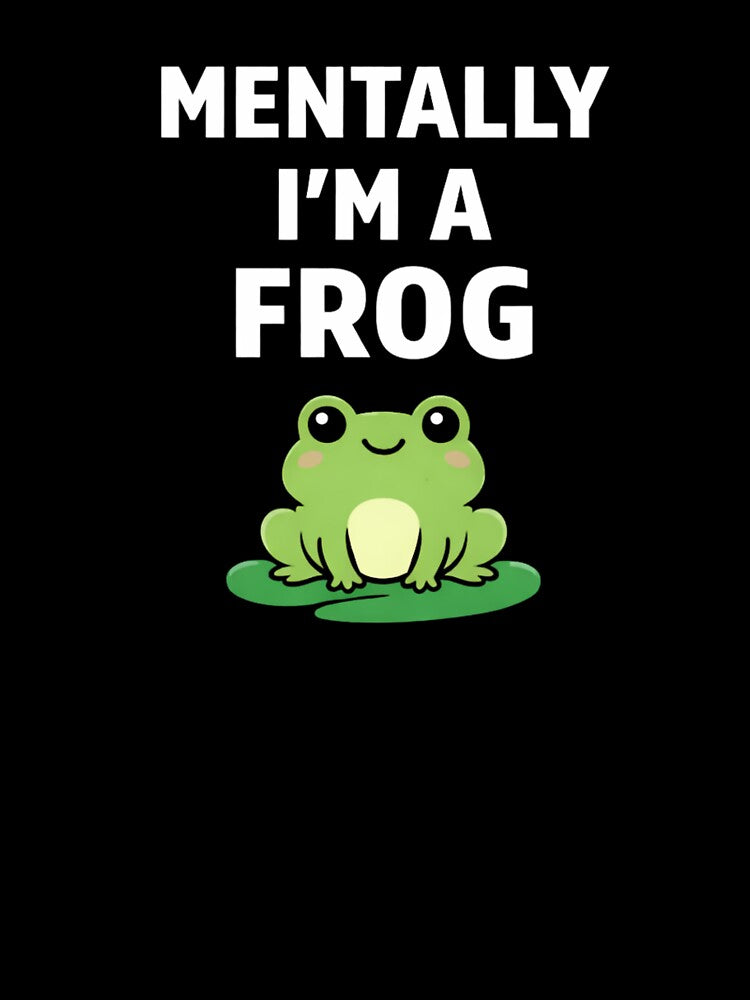 Mentally I'm a Frog – Funny Frog Meme – Cute Frog Lover Gift by VibeOffline Studio