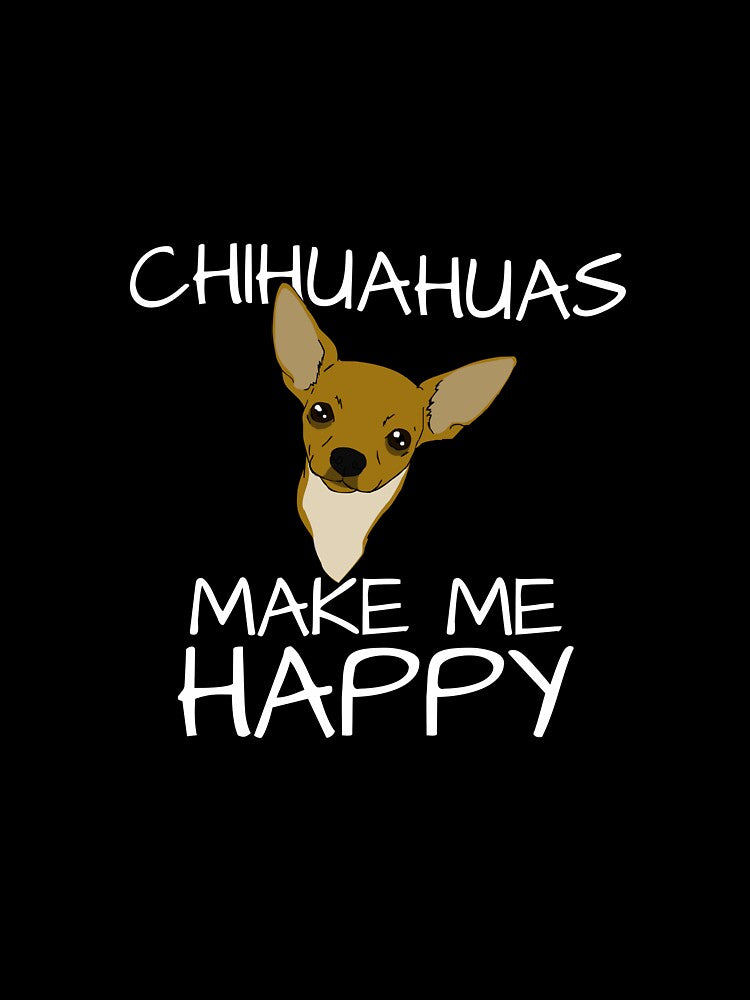 Chihuahuas Make Me Happy by AlwaysAwesome