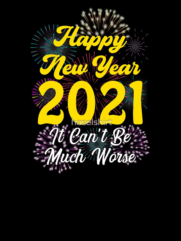 2021 Funny New Year Fireworks Slogan Present by haselshirt