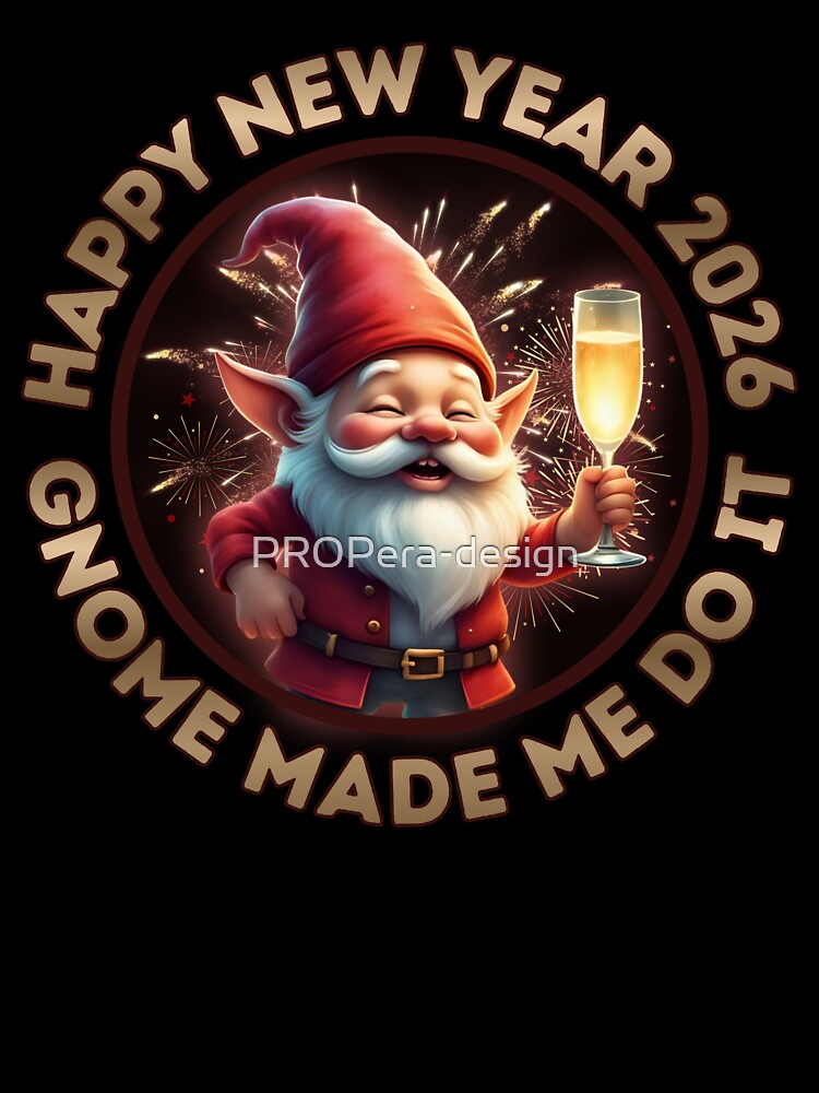 Happy New Year 2026 Red Gnome | Gnome Made Me Do It Festive Holiday Art by PROPera-design