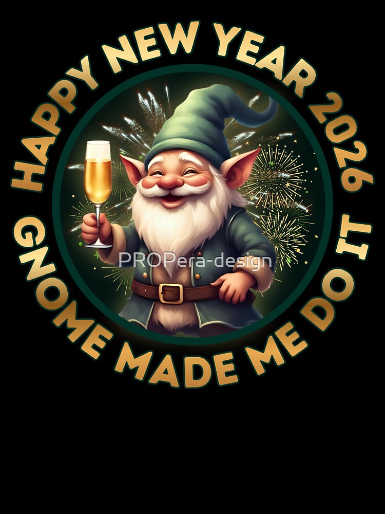 Happy New Year 2026 Green Gnome | Gnome Made Me Do It Festive Holiday Art by PROPera-design