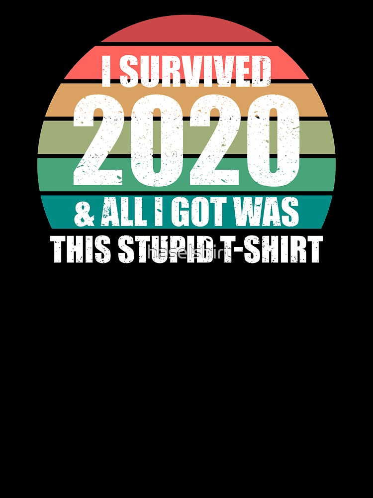 2021 Funny Slogan I Survived 2020 New Years Day Gift by haselshirt