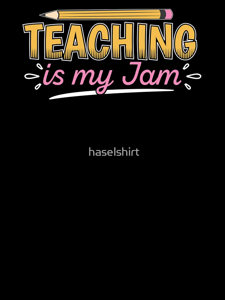 Teacher Teacher's Jam Teacher's Gift by haselshirt