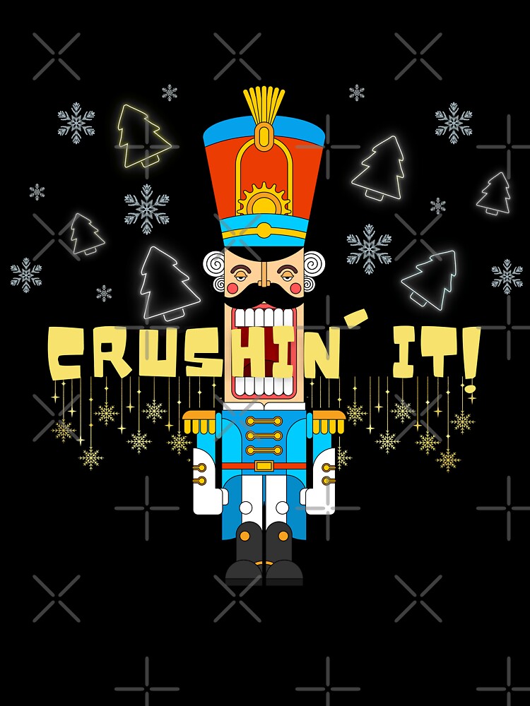 Crushin it, Christmas, Nutcracker by Mimo & Co.