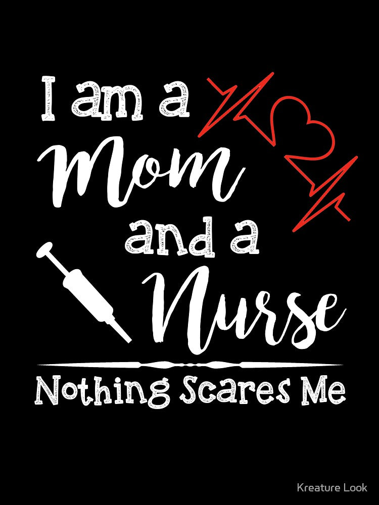 I am a Mom and a Nurse nothing scares me | Nurse Shirts Funny | Nurse Appreciation | shirts for nurse | nurses united shirt | nurse quotes | nurse graduation | nurses gift | nurse tee by Kreature Look