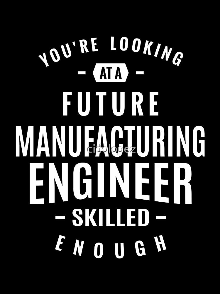Manufacturing Engineer by cidolopez