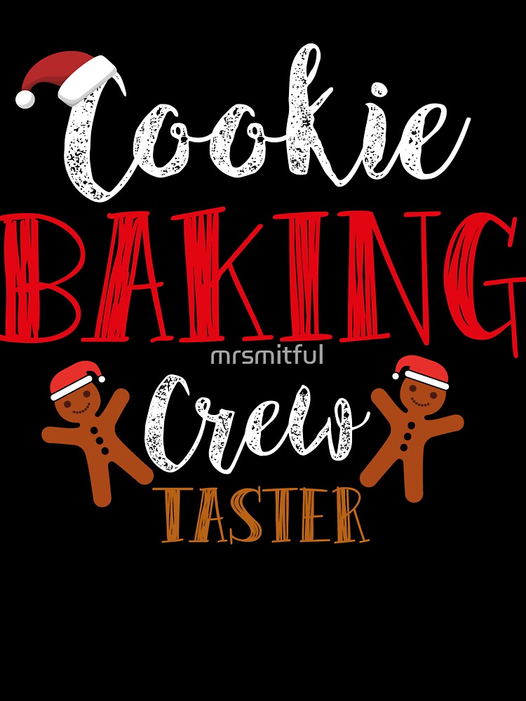 Holiday Family Xmas Christmas Cookie Baking Crew Taster T-Shirt Gift by mrsmitful