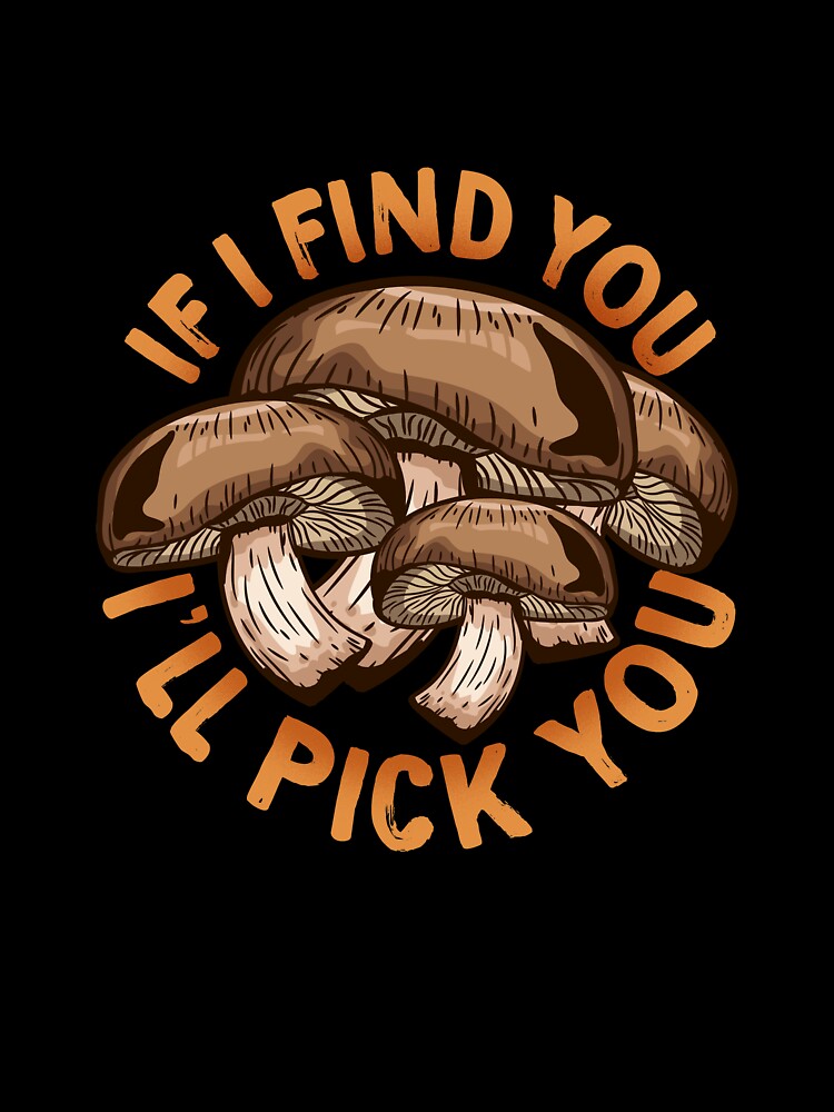 Mushroom Hunting graphic for every Shiitake Lover by biNutz