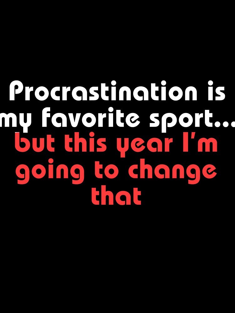 Procrastination is My Favorite Sport: New Year Edition by Rawecz Studio