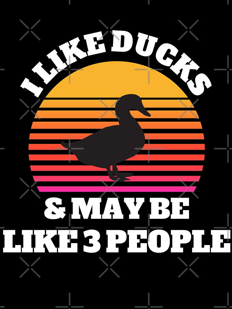 I Like Ducks and Maybe Like 3 People by Artystico  ⭐⭐⭐⭐⭐