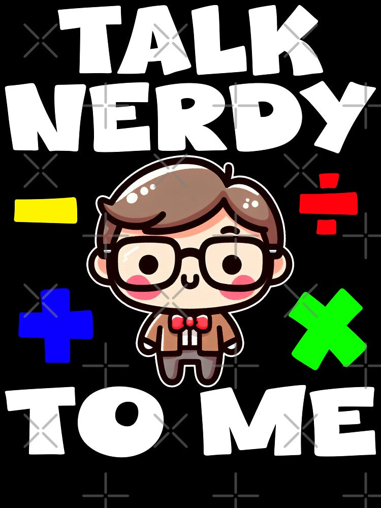 TALK NERDY TO ME - TEACHET GIFT by KEF Custom