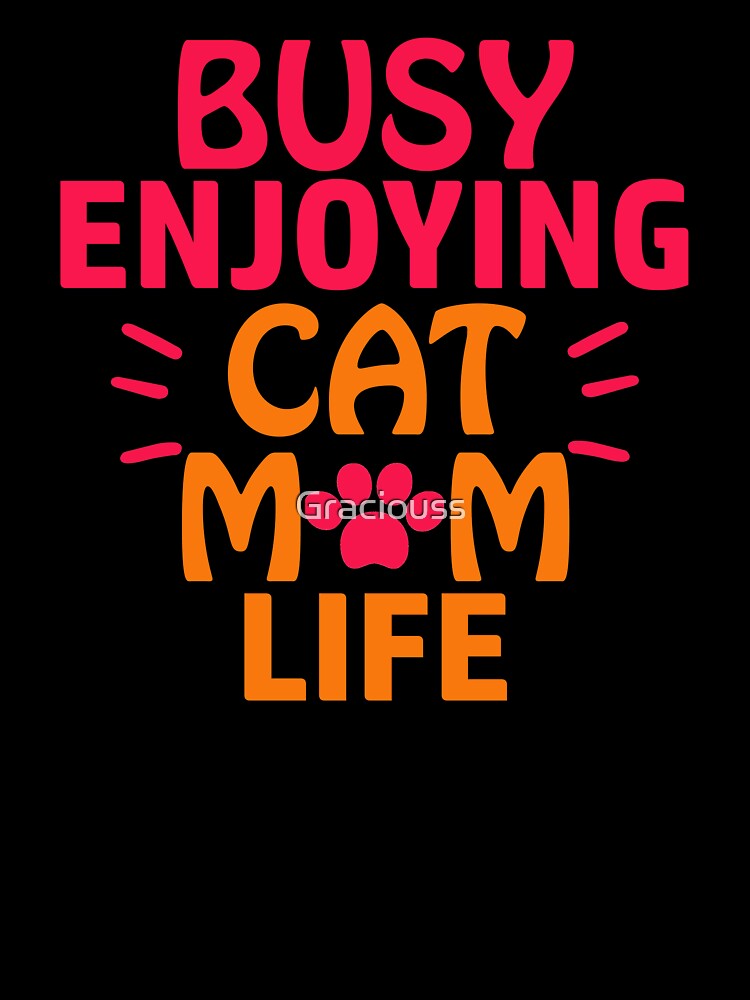 Busy enjoying cat mom life cute funny cat by Graciouss