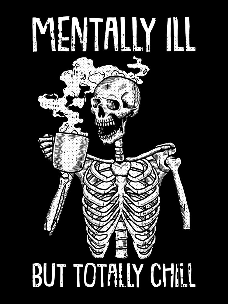 Mentally Ill But Totally Chill Halloween Costume Skeleton by silverconscienc