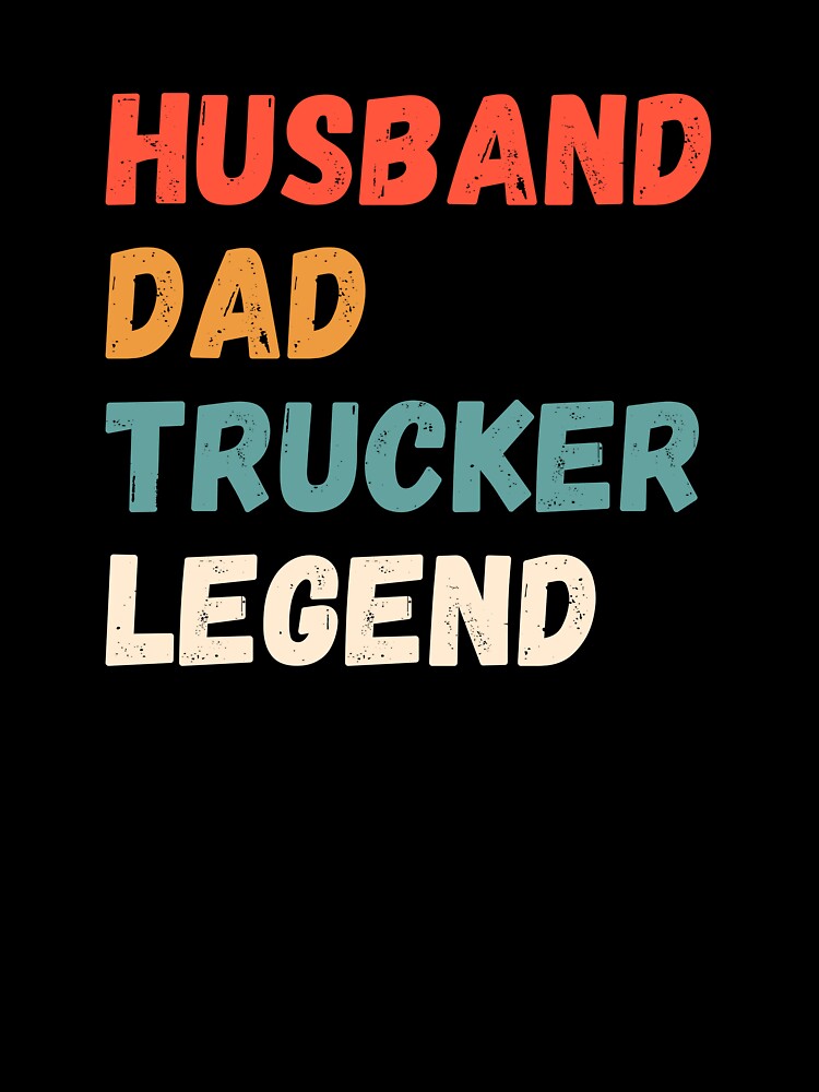 Husband dad trucker legend gift by Tooshe