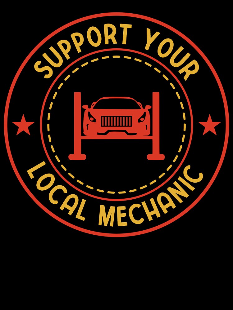 Support Your Local Mechanic: Funny Mechanical Engineering Gift - Auto Mechanic by Adexyl