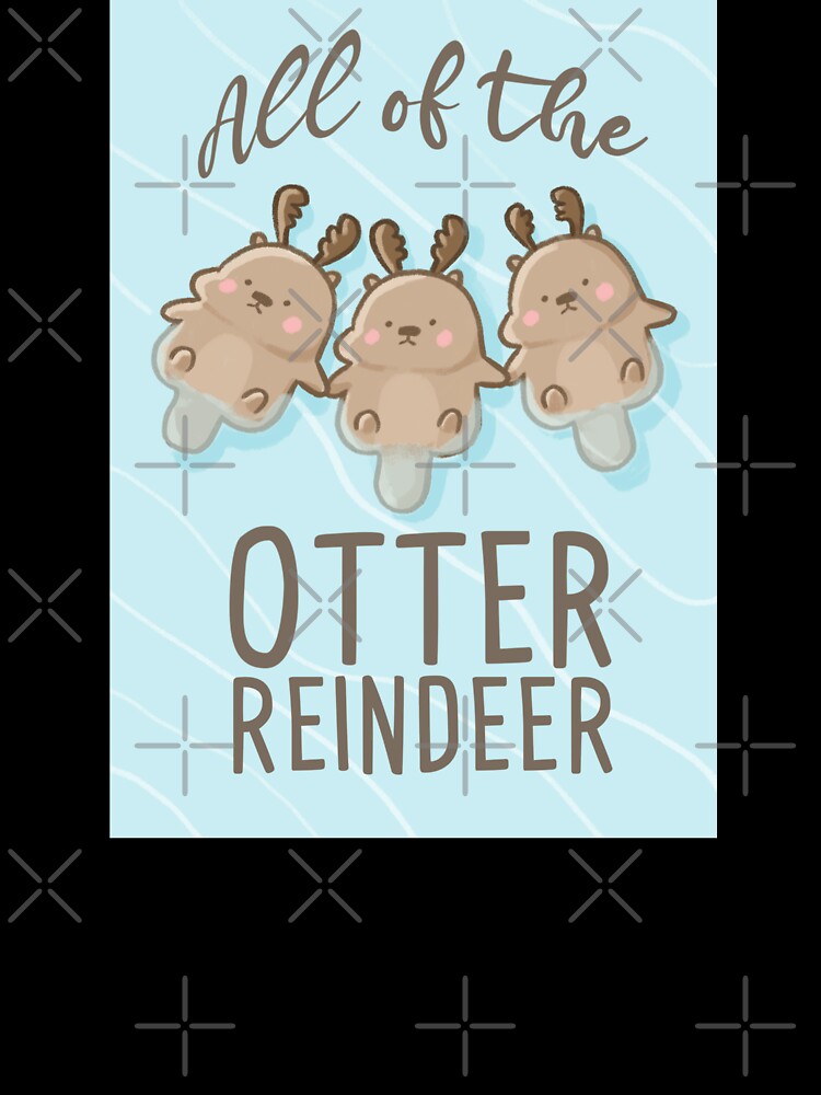 All of the otter reindeer by mousepotatoes