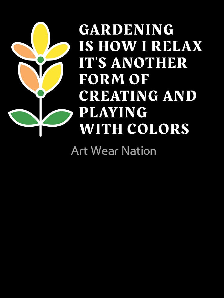 Gardening is how i relax, funny gardening hobby sayings by Art Wear Nation