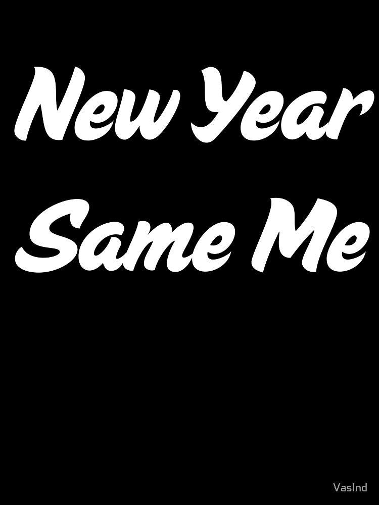New Year, Same Me - white by VasInd