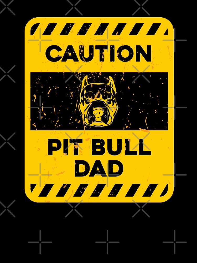CAUTION Pit Bull Dad by ArqDezines