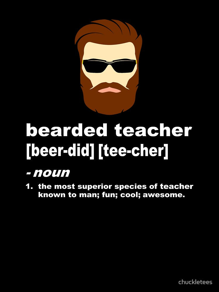 Funny Beard Teacher Shirt; Teacher Appreciation Gift for Men by chuckletees