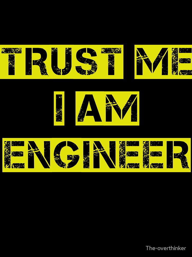 trust me i am engineer by The-overthinker