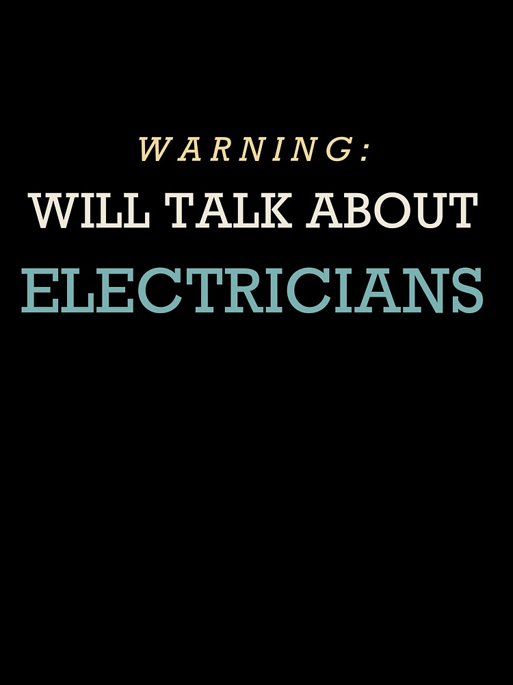 Warning: Will Talk About Electricians - Electrician by RetroThreadWorks