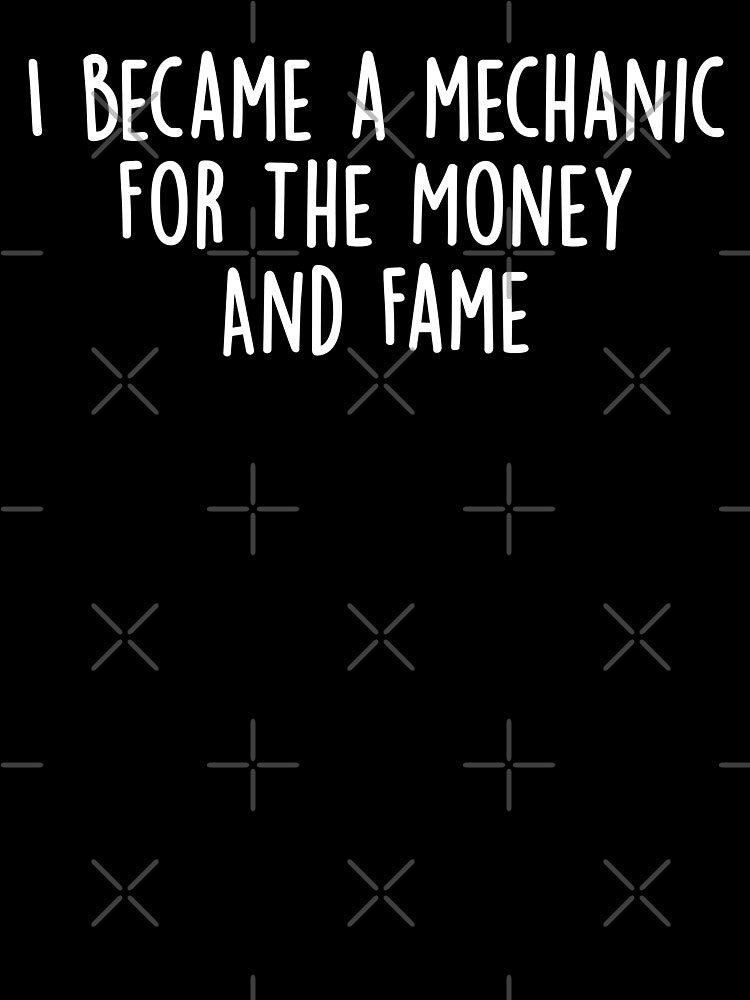 I Became a Mechanic for the Money and Fame by KMIKBAL7