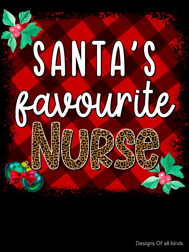 Santa’s Favourite Nurse- Christmas Nurse by Designs Of all kinds