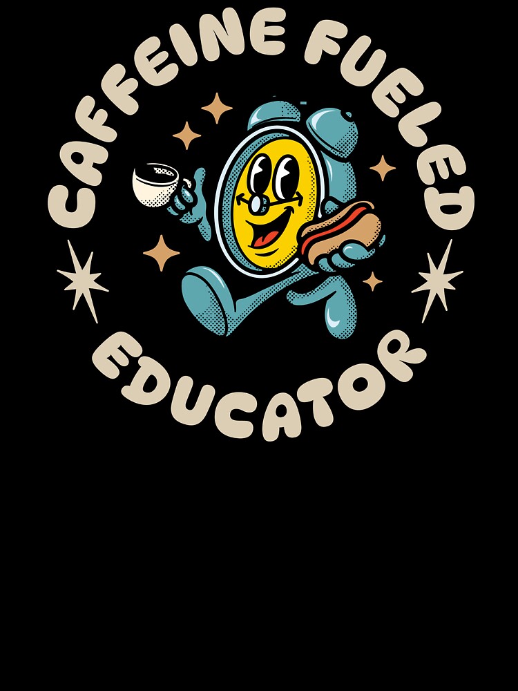 Caffeine Fueled Educator Teacher Mom by DomTeesHaven