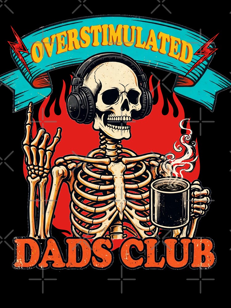 Overstimulated Dads Club Skeleton Funny Dad Life - Coffee Headphones Rock Dad by Neurospicy Trolls