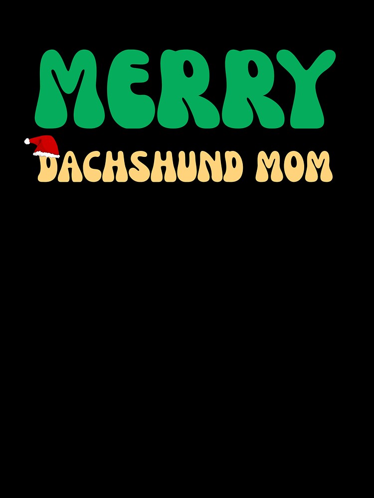 Groovy Merry Dachshund Mom Christmas Wiener Dog by mumchaosdesigns