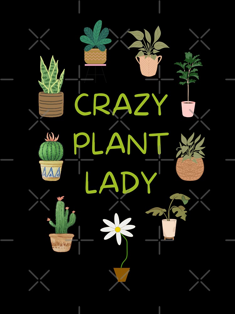 Crazy Plant Lady, Cute and Funny Gift Plant Lovers, Gardeners and Botanists by Flowerartlovers