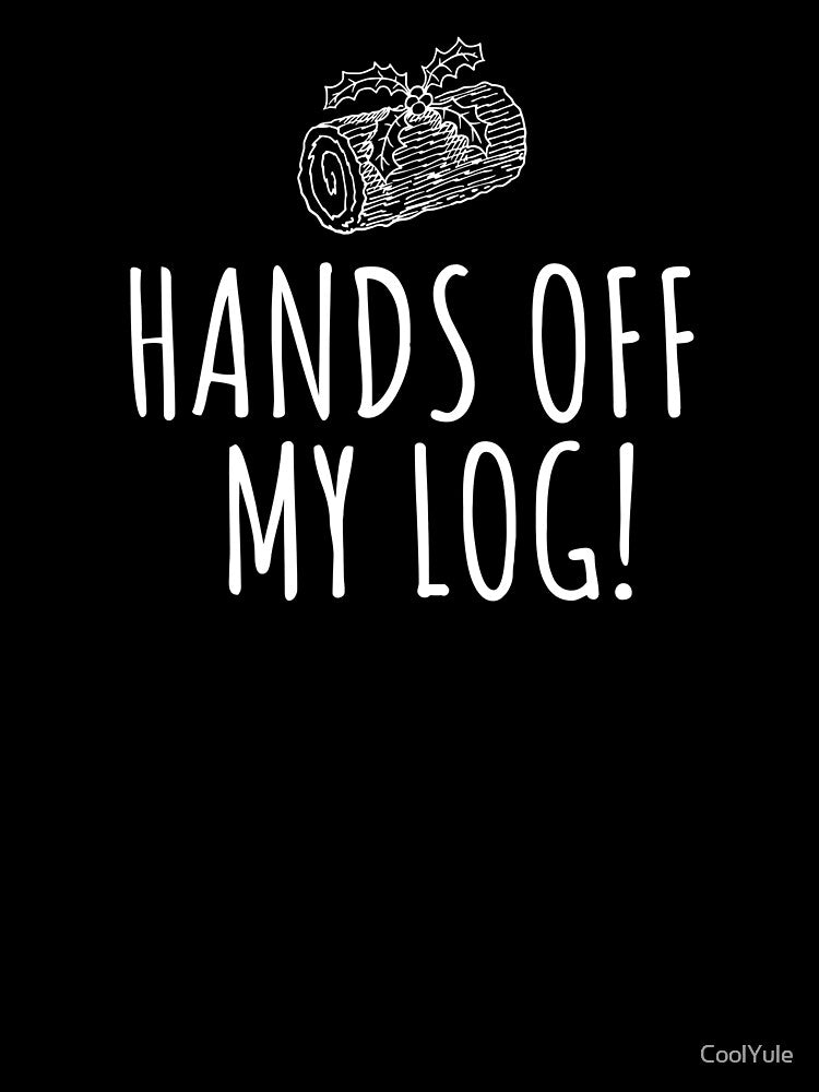 Hands Off My Log! by CoolYule