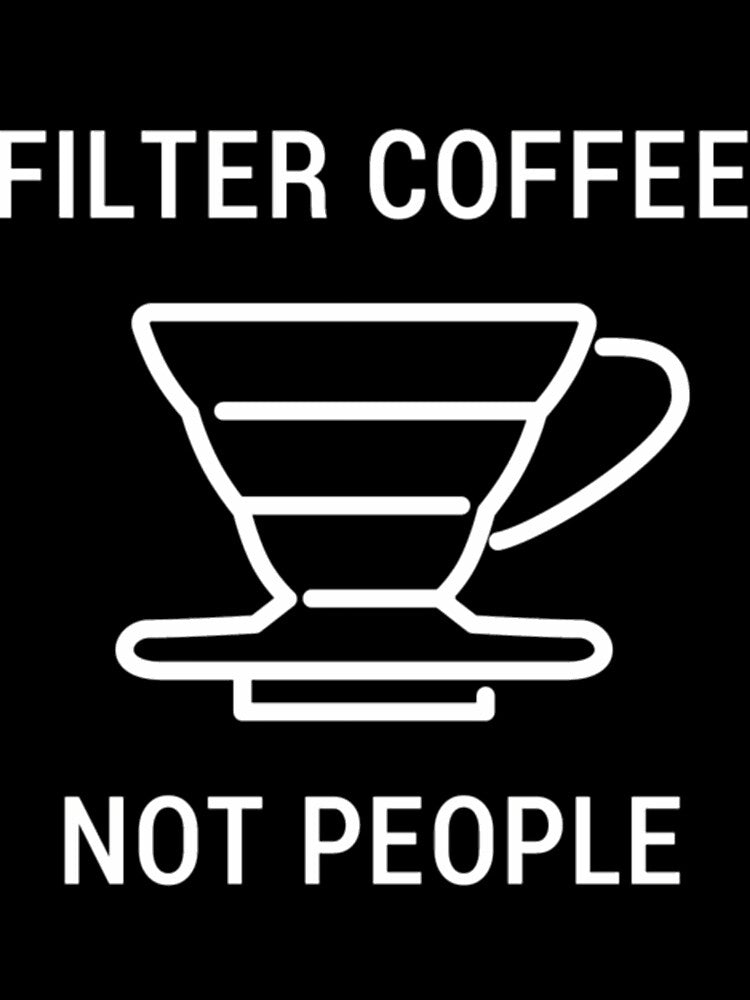Filter Coffee Not People - Barista by dlcbeleozq63